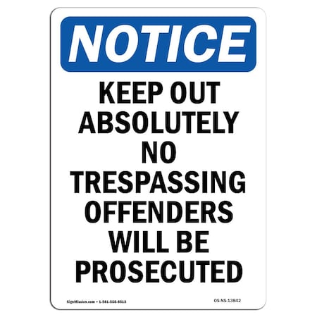 Signmission OSHA Notice Sign, 24" Height, Aluminum, Keep Out Absolutely No Trespassing Sign, Portrait OS-NS-A-1824-V-13842